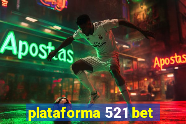 plataforma 521 bet